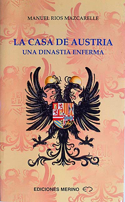 La Casa de Austria. Una dinastía enferma