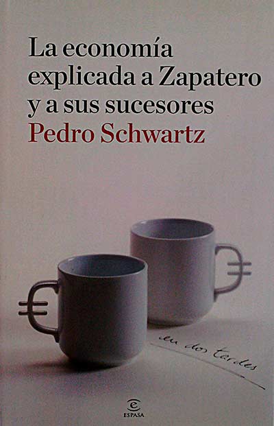 La economía explicada a Zapatero y a sus sucesores