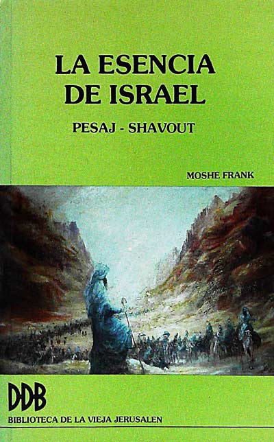 La esencia de Israel (Pesaj-Shavout)