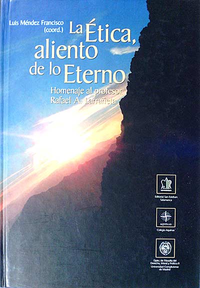 La ética, aliento de lo eterno. Homenaje al profesor Rafael A. Larrañeta