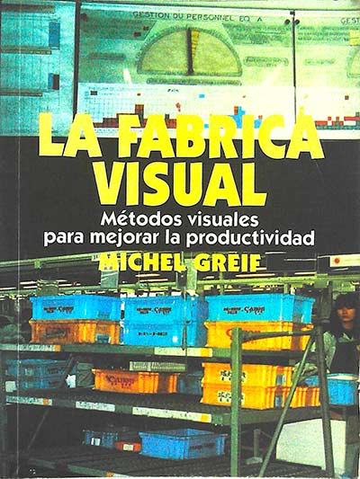 La fábrica visual: métodos visuales para mejorar la productividad