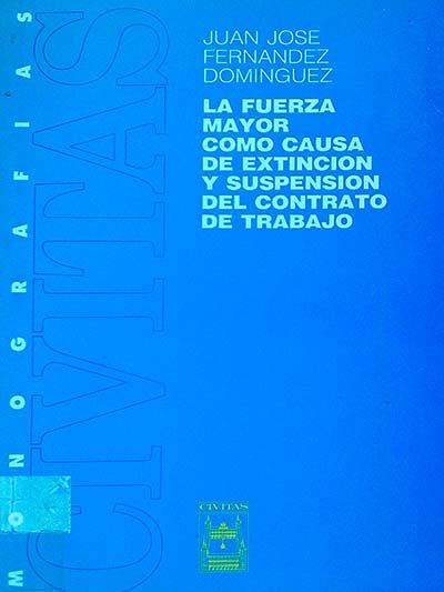 La fuerza mayor como causa de extinción y suspensión del contrato de trabajo