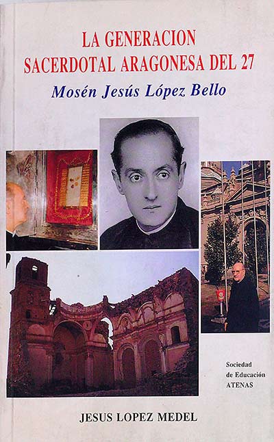 La generación sacerdotal aragonesa del 27. Mosén Jesús López Bello