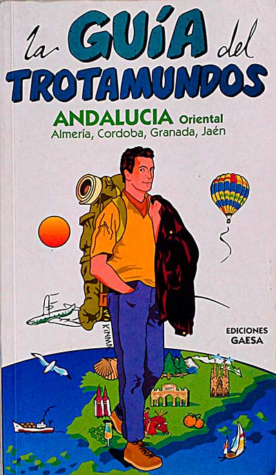 La guía del trotamundos. Andalucía Oriental 