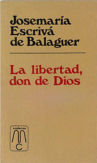 La libertad, don de Dios. Homilía pronunciada el 10-IV-1956.