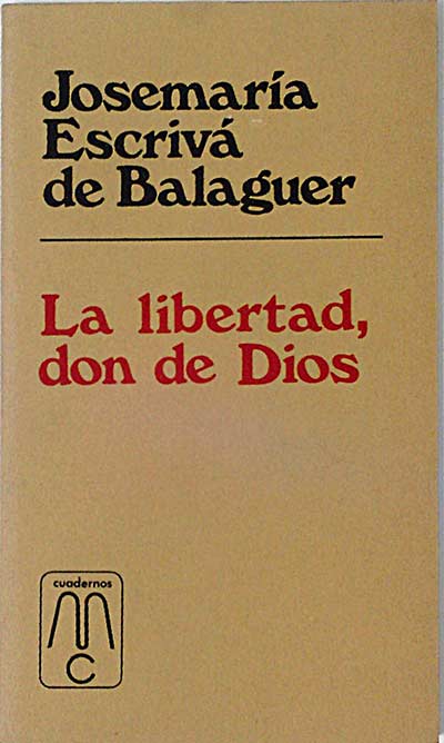 La libertad, don de Dios. Homilía pronunciada el 10-IV-1956.