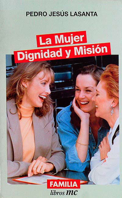 La mujer : Dignidad y misón