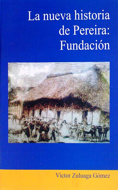 La nueva historia de Pereira:Fundación
