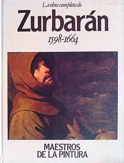 La obra completa de Zurbarán 1598-1664
