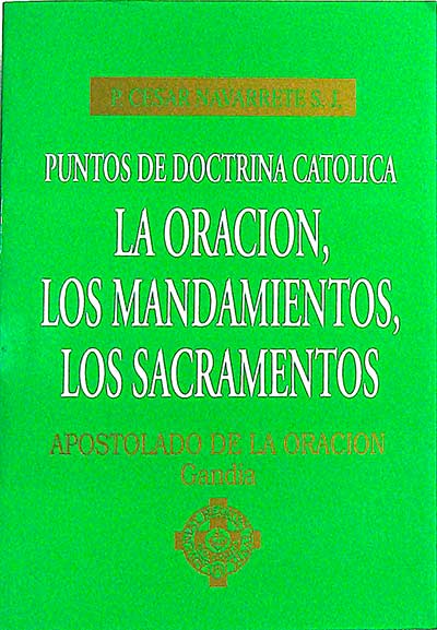 La oración, los mandamientos, los sacramentos