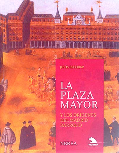 La Plaza Mayor y los orígenes del Madrid barroco