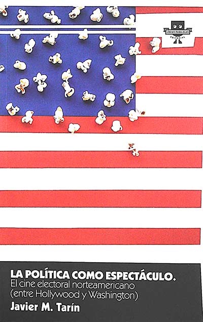 La política como espectáculo: el cine electoral norteamericano (entre Hollywood y Washington)