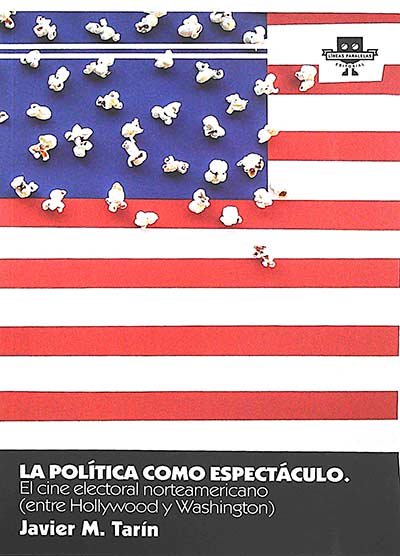 La política como espectáculo: el cine electoral norteamericano (entre Hollywood y Washington)