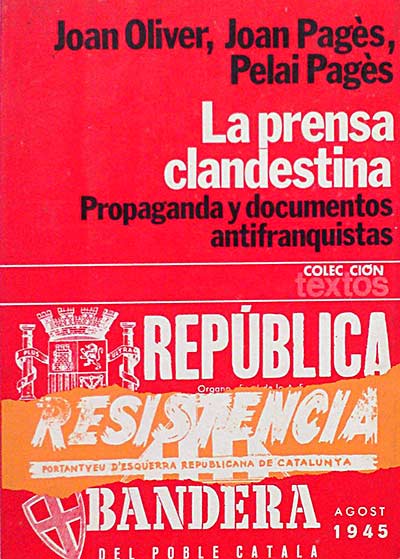La prensa clandestina. Propagando y documentos antifranquistas.
