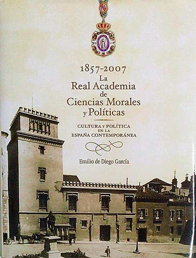 La Real Academia de Ciencias Morales Y políticas 1857-2007