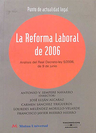 La reforma laboral de 2006. Análisis del Real Decreto-ley 5/2006, de 9 de junio
