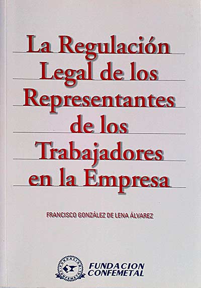 La Regulación Legal dde los Representantes de los Trabajadores en la Empresa