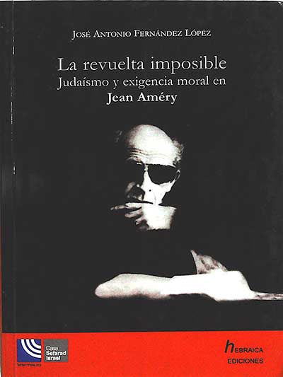 La revuelta imposible: judaísmo y exigencia moral en Jean Améry