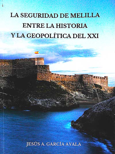 La seguridad de Melilla entre la historia y la geopolítica del XXI