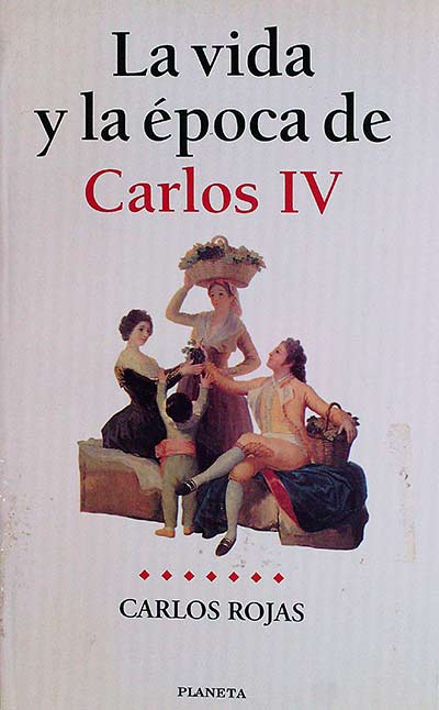 La vida y la época de Carlos IV