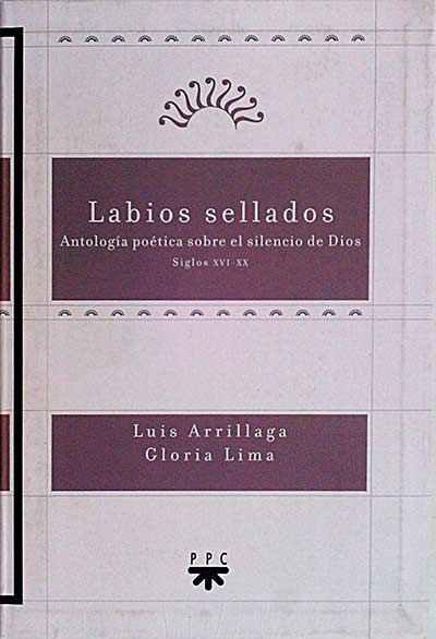 Labios sellados. Antología poética sobre el silencio de Dios. Siglos XVI-XX
