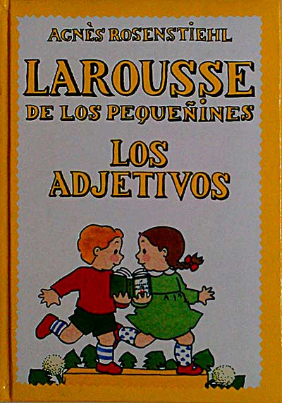 Larousse de los pequeñines. Los adjetivos
