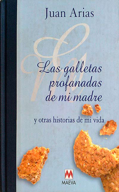 Las galletas profanadas de mi madre y otras historias de mi vida