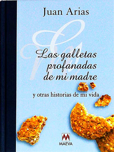 Las galletas profanadas de mi madre y otras historias de mi vida