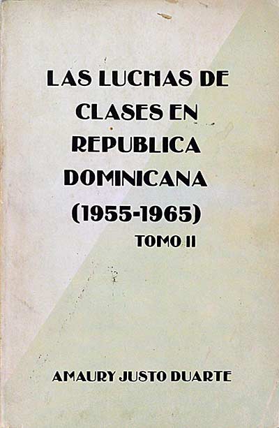 Las luchas de clases en República Dominicana (1955-1965). Tomo II