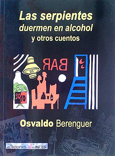Las serpientes duermen en alcohol y otros cuentos
