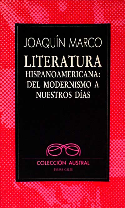 Literatura Hispanoamericana: Del Modernismo a nuestros días