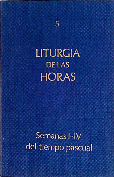 Liturgia de las horas 5. Semanas I-IV del tiempo pascual