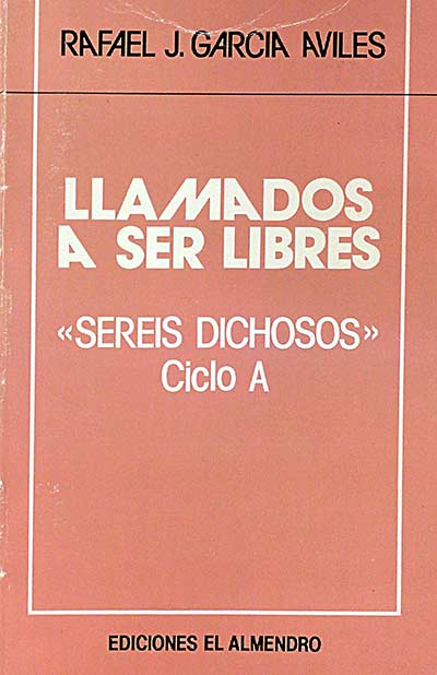 Llamados a ser libres. "Sereis Dichosos" Ciclo A