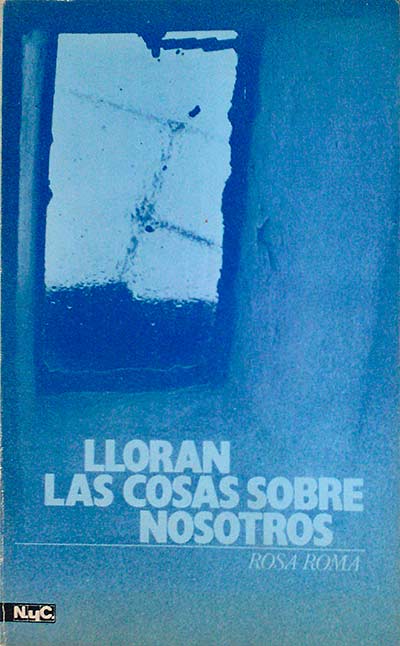 Lloran las cosas sobre nosotros.