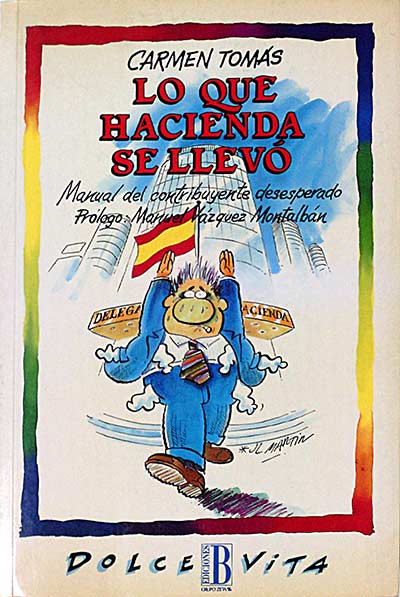 Lo que Hacienda se llevó. Manual del contribuyente desesperado.