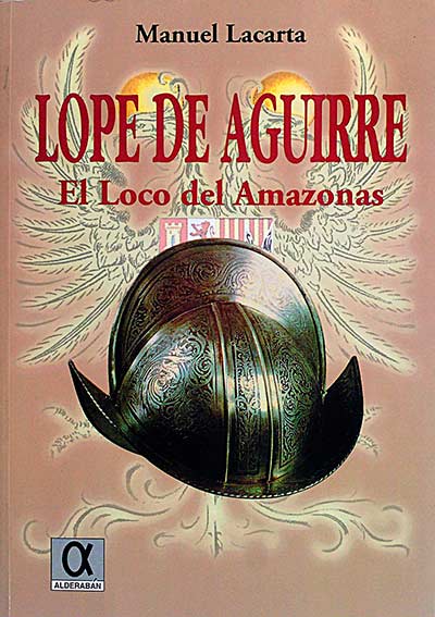 Lope de Aguirre. El loco del Amazonas