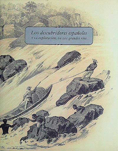 Los descubrimientos españoles y la exploración de los grandes ríos