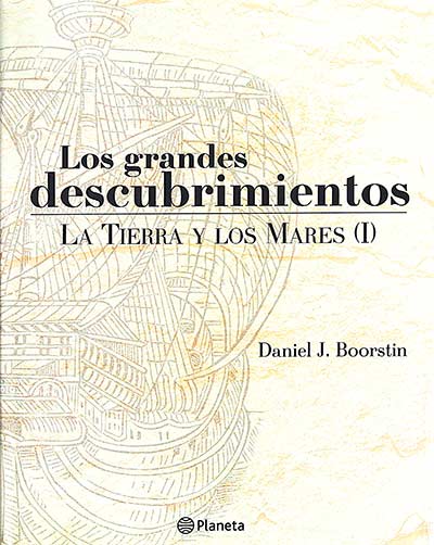 Los grandes descubrimientos 2: La Tierra y los mares (I)