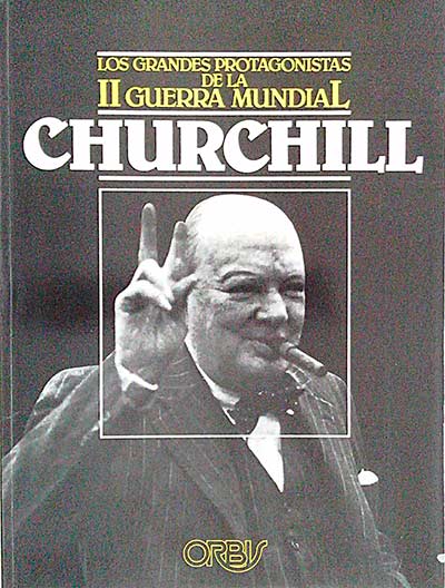 Los grandes protagonistas de la II Guerra Mundial. Vol 1. Churchill