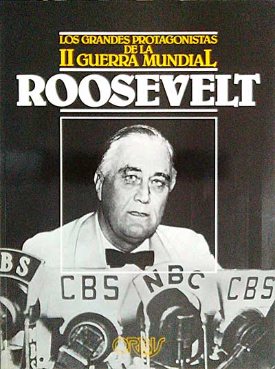 Los grandes protagonistas de la II Guerra Mundial. Vol 7. Roosvelt