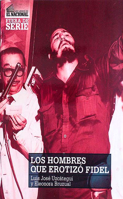 Los hombres que erotizó Fidel 