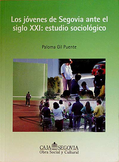 Los jóvenes de Segovia ante el siglo XXI: estudio sociológico