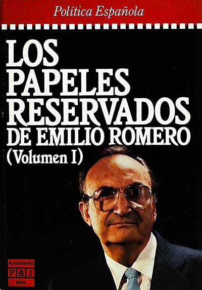 Los papeles reservados de Emilio Romero. Volumen I