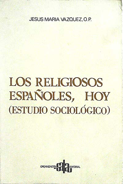 Los religiosos españoles, hoy: estudio sociológico