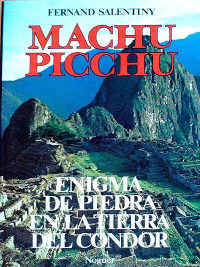 Machu Picchu. Enigma de piedra en la tierra del condor