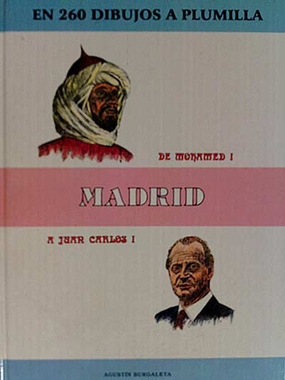 Madrid en 260 dibujos a plumilla. De Mohamed I a Juan Carlos I