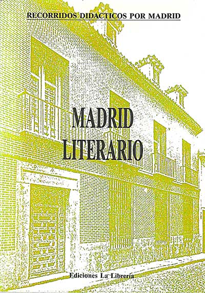 Recorridos didácticos por Madrid, 6: Madrid literario