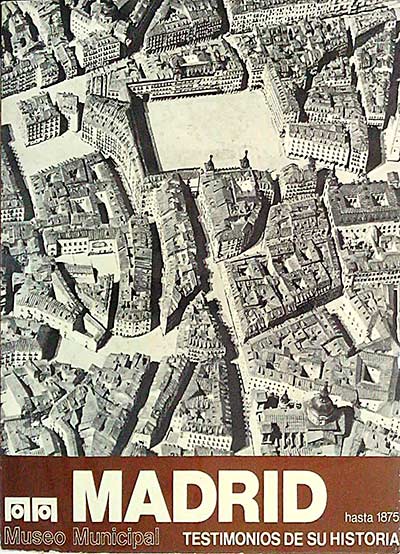 Madrid. Testimonios de su historia hasta 1875