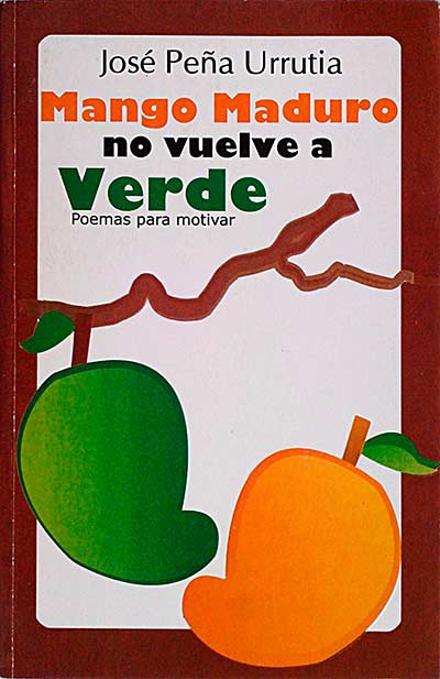 Mango maduro no vuelve a verde. Poemas para motivar.