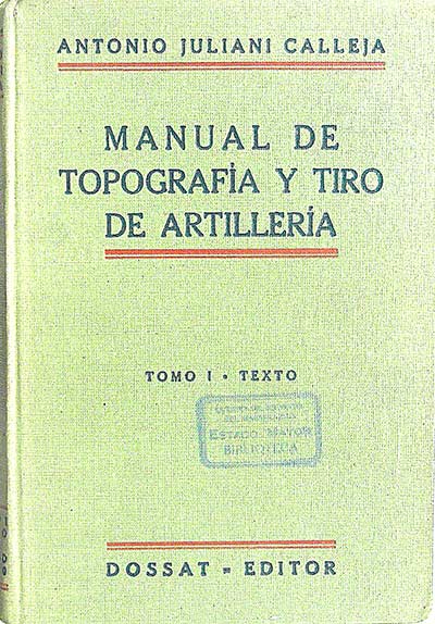 Manual de topografía y tiro de artillería, tomo I: texto